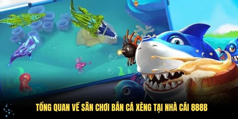 Tổng quan về sân chơi bắn cá xèng tại nhà cái 28BET